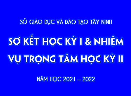 Ngành Giáo dục Tây Ninh: sơ kết học kỳ I và nhiệm vụ trọng tâm học kỳ II năm học 2021-2022