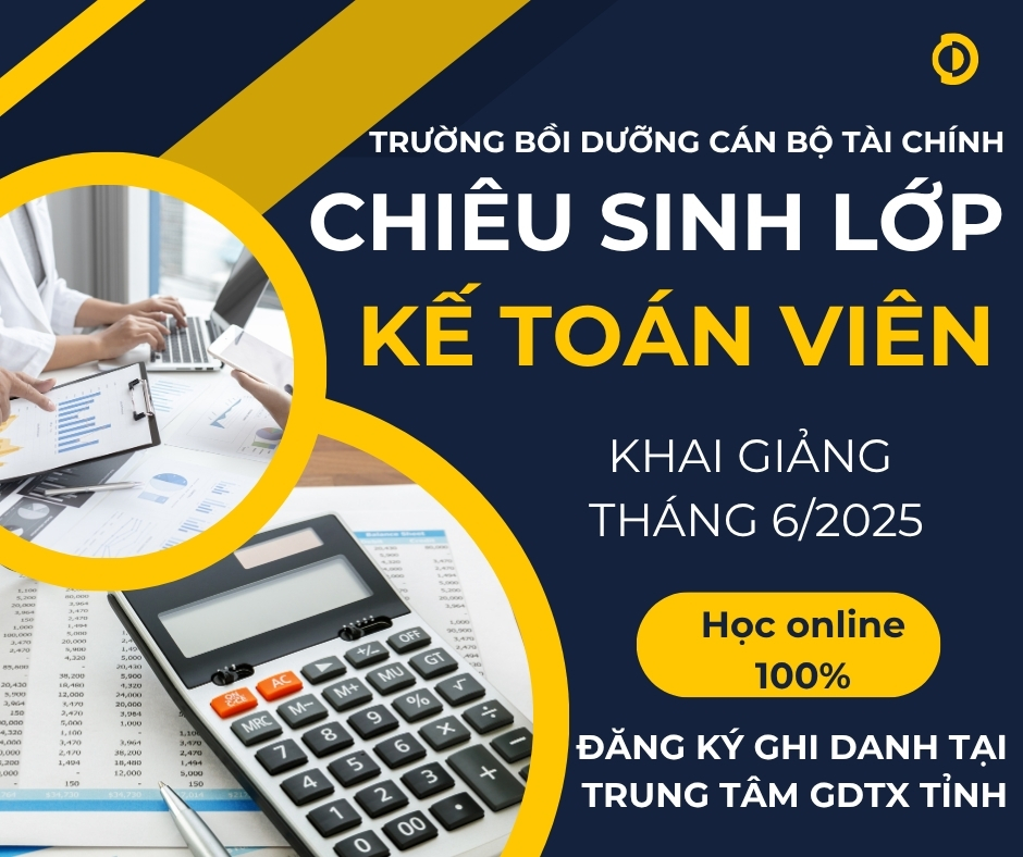 Thông báo Khai giảng lớp bồi dưỡng CDNN ngạch Kế toán viên năm 2025 (KG tháng 6/2025)